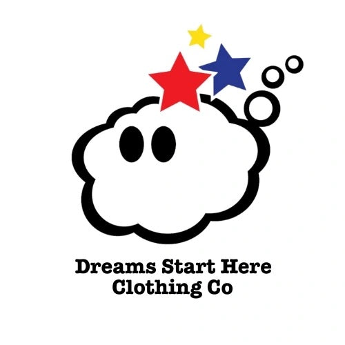 DREAMS START HERE CLOTHING CO.